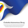 Waving flag of Chukotka Autonomous is a region of Russia on whit