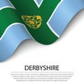 Waving flag of Derbyshire is a county of England on white backgr