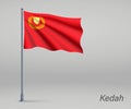 Waving flag of Kedah - state of Malaysia on flagpole. Template f