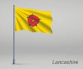 Waving flag of Lancashire - county of England on flagpole. Templ