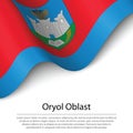 Waving flag of Oryol Oblast is a region of Russia on white backg