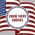 Waving flag sign your vote counts lettering, politics voting and elections USA, make it count Royalty Free Stock Photo