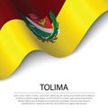 Waving flag of Tolima is a region of Colombia on white backgroun