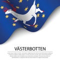Waving flag of Vasterbotten is a province of Sweden on white bac
