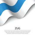 Waving flag of Zug is a canton of Switzerland on white backgroun