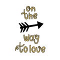 On the way to love. Lettering, arrow. Vector illustration for Valentine`s day