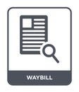 waybill icon in trendy design style. waybill icon isolated on white background. waybill vector icon simple and modern flat symbol