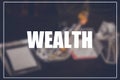 Wealth word with business blurring background