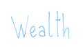 Wealth word written on glass, abundance of assets, unlimited opportunities