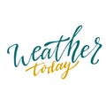 Weather today. Handwritten icon. Calligraphic vector banner.