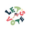 The call for Americans to be politically active and to vote in elections. Royalty Free Stock Photo