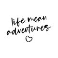 Life mean adventures