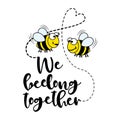 We beelong together. - funny vector saying.