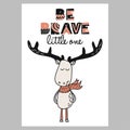 Be brave little one - funny hand drawn doodle, cartoon deer character.