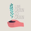 Unique hand drawn lettering quote with a phrase live green go green. Vector flat illustration