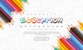 Abstract education background, back to school, learning, student, teaching, vector illustration background with colorful pencils