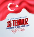 15 Temmuz Demokrasi ve Milli Birlik Gunu, Turkish holiday, Translation from Turkish: The Democracy and National Unity Day of Turke Royalty Free Stock Photo