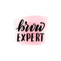 Handwritten brush lettering brow expert Royalty Free Stock Photo