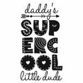 Daddy`s Super Cool Little Dude - Scandinavian style illustration text for clothes. Royalty Free Stock Photo