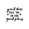 Lettering good shoes take you to the good places