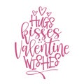Hugs kisses Valentine wishes - Love Day typography.