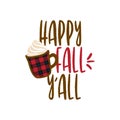 Happy fall y`all - Hand drawn vector illustration. Autumn color poster.