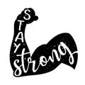 Stay strong - Hand drawn Bodybuilder`s arm lettering.