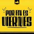 Por Fin es Viernes, Finally it`s Friday Spanish text vector design.