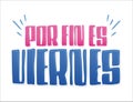 Por Fin es Viernes, Finally it`s Friday Spanish text vector design. Royalty Free Stock Photo