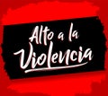 Alto a la Violencia, Stop the Violence Spanish text, vector design. Royalty Free Stock Photo