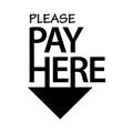 Please Pay Here with down arrow. Flat design. Vector Illustration on white background. Royalty Free Stock Photo