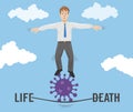 Shaking man standing on virus COVID-19, walks the rope, standing between life and death