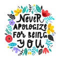 Cute feminist inspirational quote `Never apologize for being you``