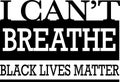 I can`t breathe, black lives matter.