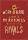 Vector Illustration of Quote `work hard until your idols become your rivals` typography poster art wall decor