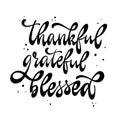 Cute hand lettering Thanksgiving quote `Thankful, Grateful, Blessed`