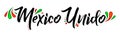 Mexico Unido United Mexico spanish  text vector design, together celebration. Royalty Free Stock Photo