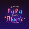 El Mejor Papa Del Mundo - Spanish celebration quote for Father`s Day. Vector illustration with lettering and starry night sky