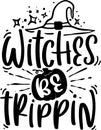 Halloween Lettering Quotes Printable Poster Tote Bag Mug T-Shirt Design Spooky Sayings Witches Be Trippin