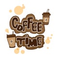 Coffee time-hand drawn lettering with cup of coffee illustration on white background. take away coffee. hand drawn vector. doodle Royalty Free Stock Photo
