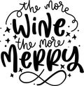 The More Wine The More Merry Quotes, Funny Christmas Lettering Quotes Royalty Free Stock Photo