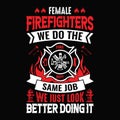 Female firefighters we do the same job just look better doing it