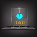 Trophy Award with I love Dad, transparent glass award certificate frame Royalty Free Stock Photo