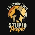 I\'m hiding from stupid people