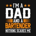 I\'m a dad and a bartender nothing scares me