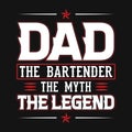 Dad the bartender, the myth, the legend