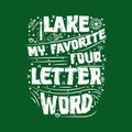 Lake my favorite four letter word . Lake house decor sign in vintage style. Lake sign for rustic wall decor. Royalty Free Stock Photo