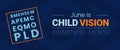 Child Vision Awareness Month. Observed annually in the month of June. Vector banner, poster.