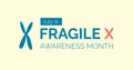 Fragile X awareness month. July. Vector banner poster
