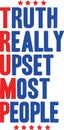 Truth Really Upset Most People T Shirt Vector